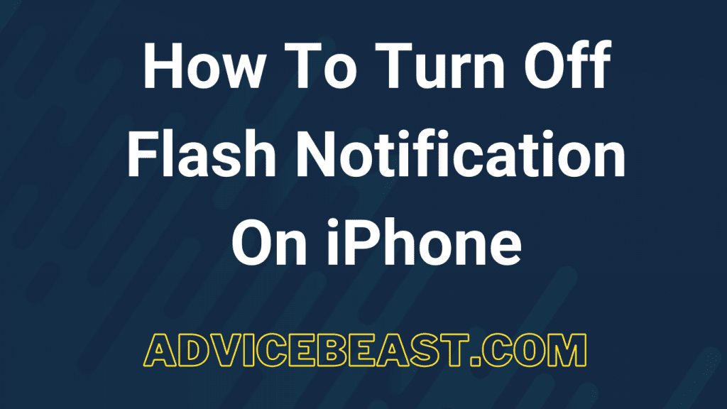 How To Turn Off Flash Notification On iPhone